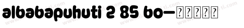 albabapuhuti 2 85 bo字体转换